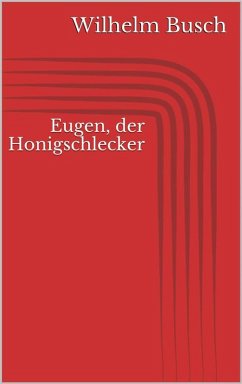 Eugen, der Honigschlecker (eBook, ePUB) - Busch, Wilhelm