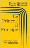 Le Prince / Il Principe (Édition bilingue: français - italien / Edizione bilingue: francese - italiano) (eBook, ePUB)