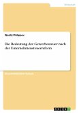 Die Bedeutung der Gewerbesteuer nach der Unternehmensteuerreform Die Bedeutung der Gewerbesteuer nach der Unternehmensteuerreform
