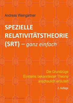 Spezielle Relativitätstheorie (SRT) - ganz einfach - Weingärtner, Andreas