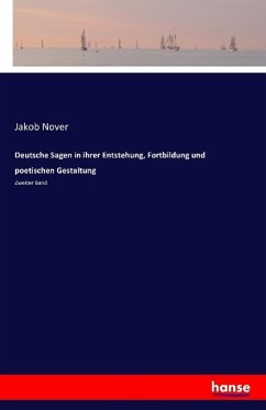 Deutsche Sagen in ihrer Entstehung, Fortbildung und poetischen Gestaltung - Nover, Jakob