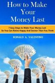 How to Make Your Money Last (eBook, ePUB) How to Make Your Money Last (eBook, ePUB)