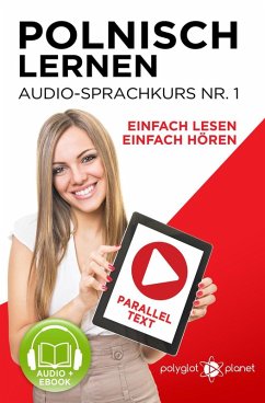 Polnisch Lernen - Einfach Lesen   Einfach Hören   Paralleltext - Audio-Sprachkurs Nr. 1 (Einfach Polnisch Lernen   Hören & Lesen, #1) (eBook, ePUB) - Planet, Polyglot