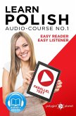 Learn Polish - Easy Reader   Easy Listener   Parallel Text - Audio Course No. 1 (Learn Polish   Audio & Reading, #1) (eBook, ePUB)