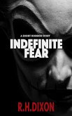 Indefinite Fear (A Short Horror Story) (eBook, ePUB) Indefinite Fear (A Short Horror Story) (eBook, ePUB)