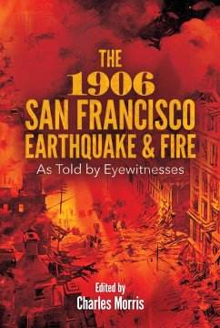 The 1906 San Francisco Earthquake and Fire (eBook, ePUB) - Morris, Charles