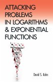 Attacking Problems in Logarithms and Exponential Functions (eBook, ePUB) Attacking Problems in Logarithms and Exponential Functions (eBook, ePUB)