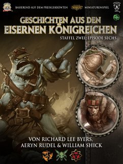 Geschichten aus den Eisernen Königreichen, Staffel 2 Episode 6 (eBook, ePUB) - Shick, William; Byers, Richard Lee; Rudel, Aeryn