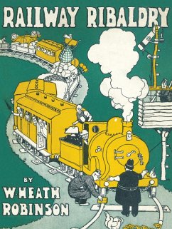 Railway Ribaldry (eBook, ePUB) - Robinson, W. Heath