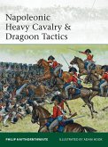 Napoleonic Heavy Cavalry & Dragoon Tactics (eBook, ePUB)