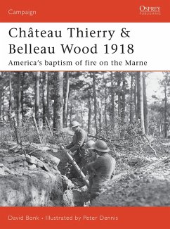 Château Thierry & Belleau Wood 1918 (eBook, ePUB) - Bonk, David Château Thierry & Belleau Wood 1918 (eBook, ePUB) - Bonk, David