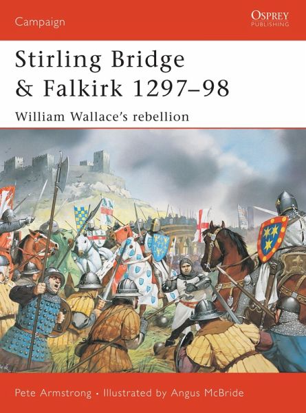 Stirling Bridge and Falkirk 1297-98 (eBook, ePUB) Stirling Bridge and Falkirk 1297-98 (eBook, ePUB)
