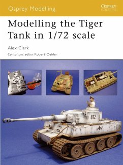 Modelling the Tiger Tank in 1/72 scale (eBook, ePUB) - Clark, Alex
