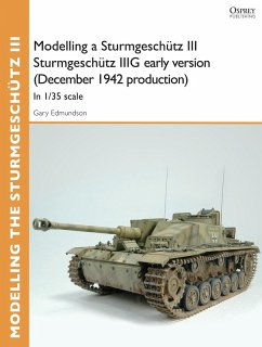 Modelling a Sturmgeschütz III Sturmgeschütz IIIG early version (December 1942 production) (eBook, ePUB) - Edmundson, Gary