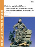 Modelling a Waffen-SS Figure SS-Scharführer, 1st SS-Panzer-Division 'Leibstandarte Adolf Hitler', Normandy, 1944 (eBook, ePUB)
