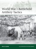 World War I Battlefield Artillery Tactics (eBook, ePUB) World War I Battlefield Artillery Tactics (eBook, ePUB)