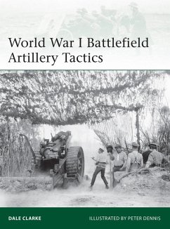 World War I Battlefield Artillery Tactics (eBook, ePUB) - Clarke, Dale