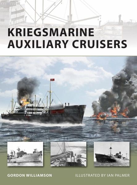Kriegsmarine Auxiliary Cruisers (eBook, ePUB) Kriegsmarine Auxiliary Cruisers (eBook, ePUB)