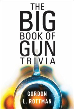 The Book of Gun Trivia (eBook, ePUB) - Rottman, Gordon L.