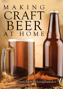 Making Craft Beer at Home (eBook, ePUB) - Schmidhausler, Gretchen