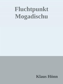 Fluchtpunkt Mogadischu (eBook, ePUB) - Hönn, Klaus