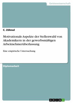 Motivationale Aspekte der Stellenwahl von Akademikern in der gewerbsmäßigen Arbeitnehmerüberlassung (eBook, PDF) - Zöhnel, C.