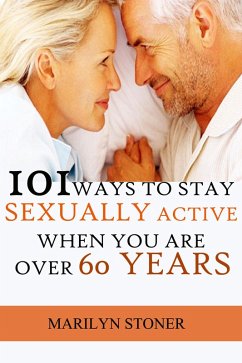 101 Ways to Stay Sexually Active after 60 Years (eBook, ePUB) - Stoner, Marilyn