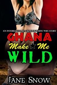 Ghana Make Me Wild (eBook, ePUB) - Snow, Jane