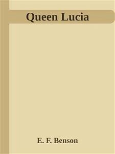 Queen Lucia (eBook, ePUB) - F. Benson, E.