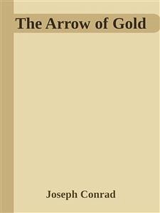 The Arrow of Gold (eBook, ePUB) - Conrad, Joseph; Conrad, Joseph; Conrad, Joseph