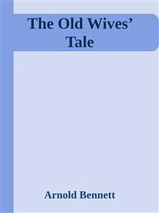 The Old Wives’ Tale (eBook, ePUB) - Bennett, Arnold