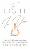 The Light in You: How to Find the Answers You Need to Get More Love in Your Life (eBook, ePUB)