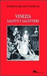 Venezia salotti e salottiere - Milani Vianello, Daniela