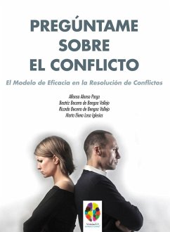 Pregúntame sobre el conflicto : el modelo de eficacia en la resolución de conflictos - Alonso Parga, Alfonso . . . [et al.