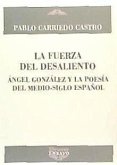 La fuerza del desaliento : Ángel González y la poesía del medio-siglo español