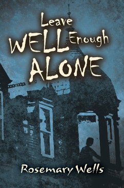 Leave Well Enough Alone (eBook, ePUB) - Wells, Rosemary Leave Well Enough Alone (eBook, ePUB) - Wells, Rosemary