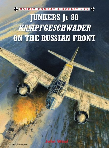 Junkers Ju 88 Kampfgeschwader on the Russian Front (eBook, ePUB) Junkers Ju 88 Kampfgeschwader on the Russian Front (eBook, ePUB)