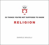 50 Things You're Not Supposed to Know: Religion (eBook, ePUB)