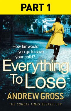 Everything to Lose: Part One, Chapters 1-5 (eBook, ePUB) - Gross, Andrew