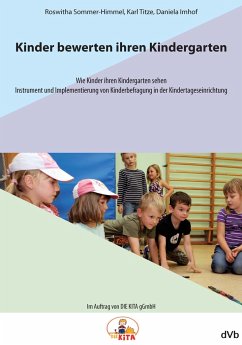 Kinder bewerten ihren Kindergarten - Sommer-Himmel, Roswitha;Titze, Karl;Imhof, Daniela