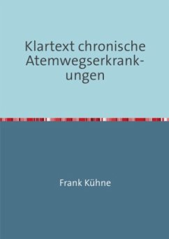 Klartext chronische Atemwegserkrankungen - Kühne, Frank