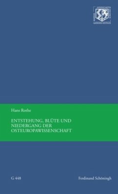 Entstehung, Blüte und Niedergang der Osteuropawissenschaft - Rothe, Hans