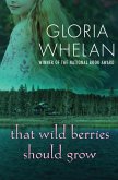 That Wild Berries Should Grow (eBook, ePUB) That Wild Berries Should Grow (eBook, ePUB)