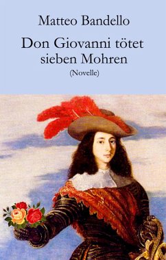 Don Giovanni tötet sieben Mohren (eBook, ePUB) - Bandello, Matteo
