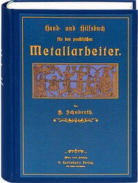 Hand- und Hilfsbuch für den praktischen Metallarbeiter