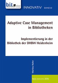 Adaptive Case Management in Bibliotheken - Haller, Martina