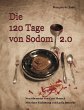 Die 120 Tage von Sodom 2.0: Neu übersetzt von Curt Moreck. Mit einer Einleitung von Lydia Benecke. (Edition Gothiclassics)