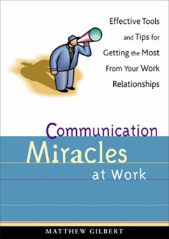 Communication Miracles at Work (eBook, ePUB) - Gilbert, Matthew