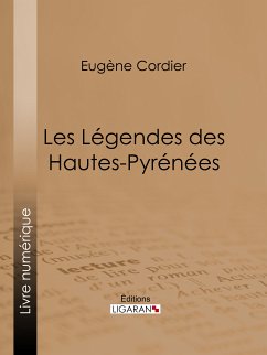 Les Légendes des Hautes-Pyrénées (eBook, ePUB) - Ligaran; Cordier, Eugène