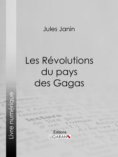 Les Révolutions du pays des Gagas (eBook, ePUB) - Janin, Jules; Ligaran